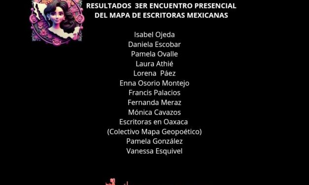VANNESA ESQUIVEL ES SELECCIONADA PARA ASISTIR AL 3er ENCUENTRO DEL MAPA DE ESCRITORAS MEXICANAS CONTEMPORÁNEAS