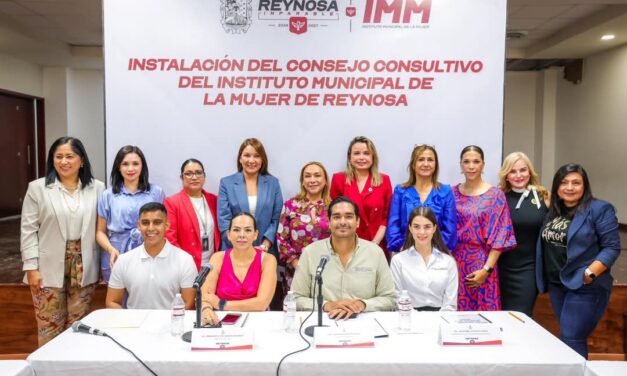 EL GOBIERNO DE REYNOSA PONE EN MARCHA EL CONSEJO CONSULTIVO DEL INSTITUTO MUNICIPAL DE LA MUJER