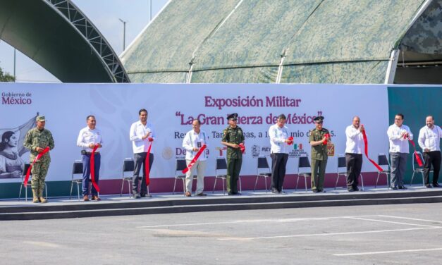 INAUGURAN EN REYNOSA LA EXPOSICIÓN MILITAR “LA GRAN FUERZA DE MÉXICO”