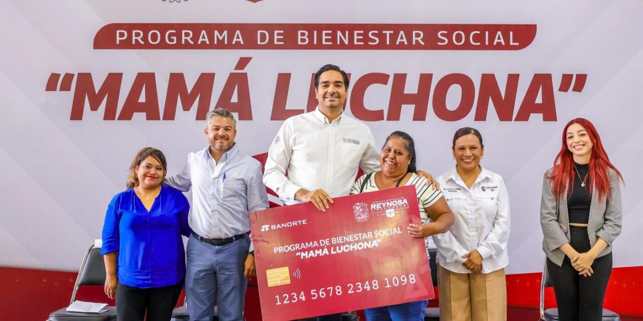 APOYA GOBIERNO DE REYNOSA “MAMÁS LUCHONAS” CON PROGRAMA DE RESPALDO ECONÓMICO