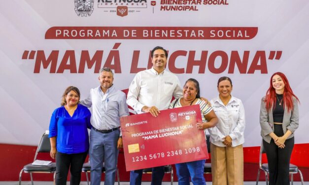 APOYA GOBIERNO DE REYNOSA “MAMÁS LUCHONAS” CON PROGRAMA DE RESPALDO ECONÓMICO