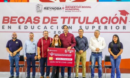 REYNOSA AVANZA CON EL PROGRAMA DE BECAS MAS GRANDE EN SU HISTORIA