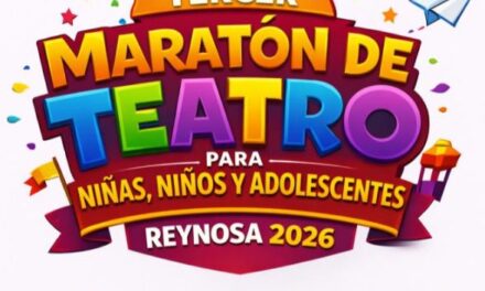 Reynosa celebra el Tercer Maratón de Teatro para niñas, niños y adolescentes